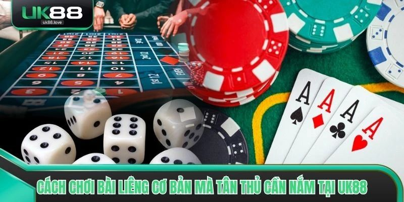 Cách chơi Bài Liêng cơ bản mà tân thủ cần nắm tại UK88