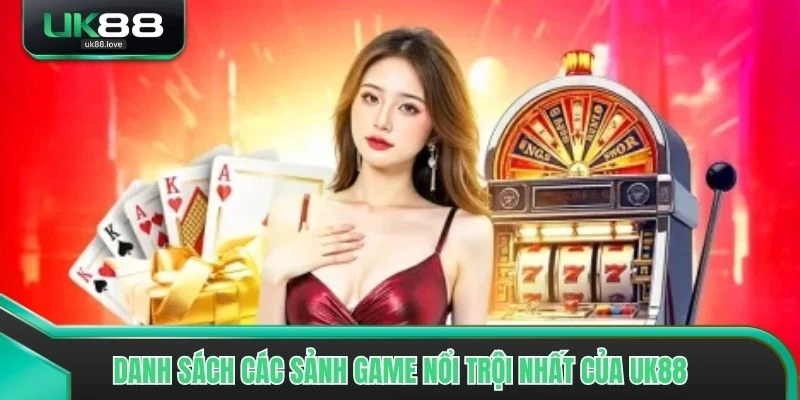 Danh sách các sảnh game nổi trội nhất của UK88