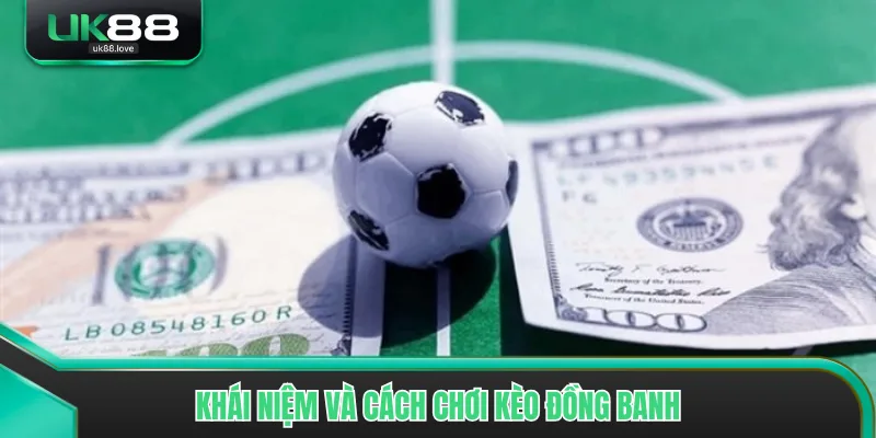 Khái niệm và cách chơi kèo đồng banh