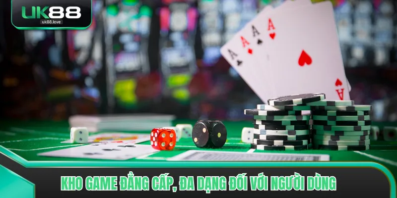 Kho game đẳng cấp, đa dạng đối với người dùng